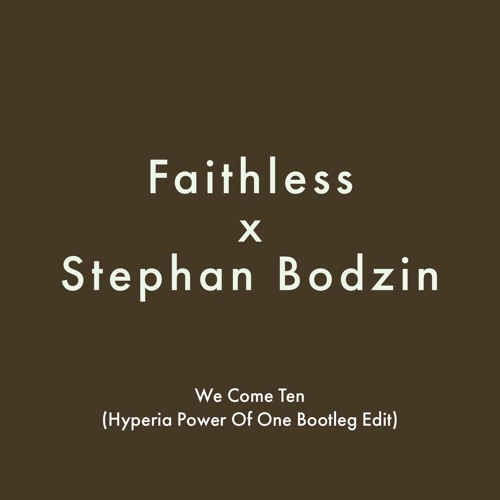 Faithless vs. Stephan Bodzin - We Come Ten (Hyperia Power Of One Bootleg Edit)