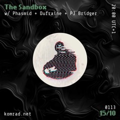 The Sandbox 010 w/ Phasmid + Dufraine + PJ Bridger