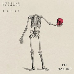 Imagine Dragons Bones X Higher Lucas & steve (RM MASHUP)