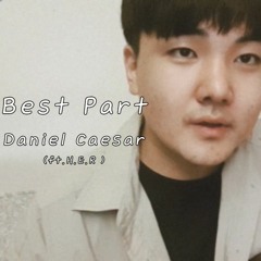Best Part - Daniel Caesar ( ft. H.E.R ) by Jung Hum