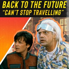 Back To The Future : Can't Stop Travelling