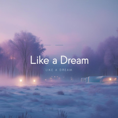 like a dream
