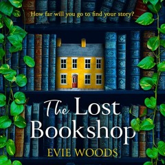The Lost Bookshop, By Evie Woods, Read by Avena Mansergh-Wallace, Olivia Mace and Nick Biadon