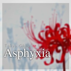 Tokyo Ghoul:re OP - "Asphyxia" / Cö shu Nie [Piano Arrangement]
