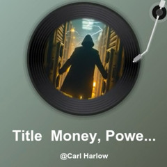 Title_ Money, Power, Control