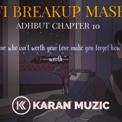Breakup Mashup - but it's raining | Adbhut Chapter 10 | KARAN MUZIC | Arijit Singh | Bollywood Lofi