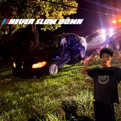 Never Slow down