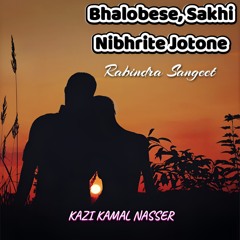 Bhalobese Sakhi Nibhrite Jotone