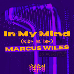 Vizion - My Mind (Ride Or Die) (Marcus Wiles Remix)