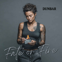 Fate or Fire
