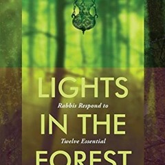 [VIEW] KINDLE PDF EBOOK EPUB Lights in the Forest: Rabbis Respond to Twelve Essential Jewish Questio