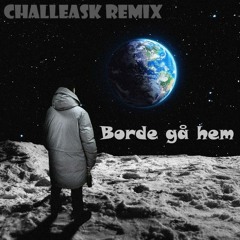 Bolaget - Borde gå hem (CHALLEASK REMIX)