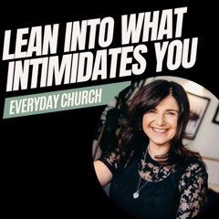 Lean into what intimidates you | Vicki Simpson | Everyday Church