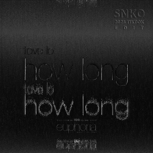 Tove Lo - How Long (Snko 2023 TikTok Edit)