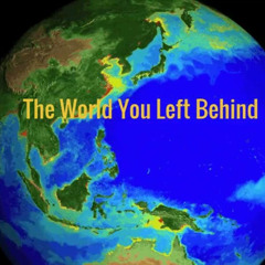 The World You Left Behind