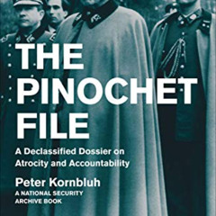 View KINDLE 💙 The Pinochet File: A Declassified Dossier on Atrocity and Accountabili