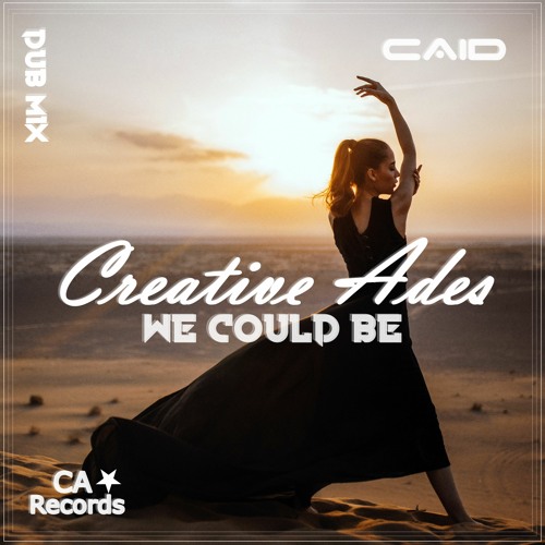Creative Ades & CAID - We Could Be ( Dub Mix )