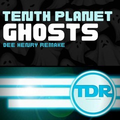 Tenth Planet - Ghosts (Dee Henry Remake) FREE DOWNLOAD