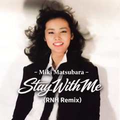 Miki Matsubara - Stay With Me (RNH Remix)