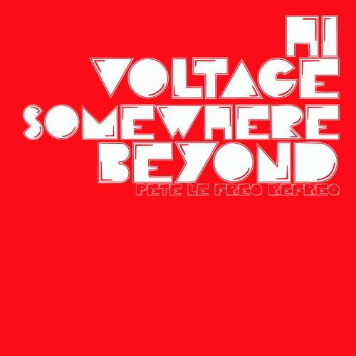 Hi Voltage - Somewhere Beyond (Pete Le Freq Refreq)