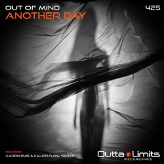 Out Of Mind - Another Day (Original Mix) Exclusive Preview