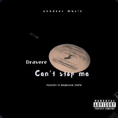 Dravere - Can’t stop me (Official Audio)