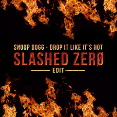 Drop It Like It's Hot (Slashed Zerø Edit)
