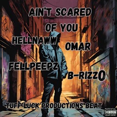 Ain't Scared Of You [Explicit] Ft. HellNaww × Omar × FellPeepz × B-RizzØ [Prod By HellNaww × TLP]