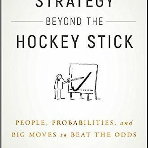 Stream $Epub+ Strategy Beyond the Hockey Stick: People, Probabilities, and  Big Moves to Beat the Odds by Ysxurff341 | Listen online for free on  SoundCloud
