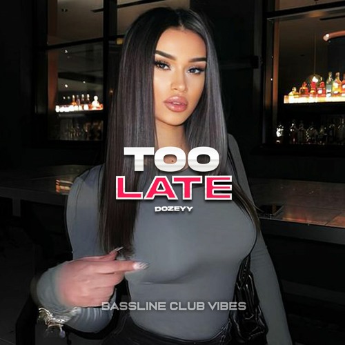 Dozeyy - "Too Late"