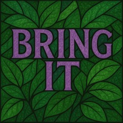 Bring it