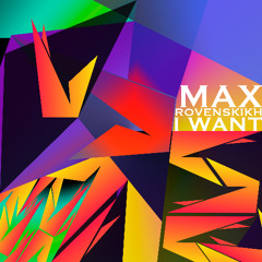 Max Rovenskikh - I want