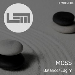 Moss - Balance / Edgin' - LEMDIGI004 (OUT NOW!)
