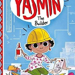 View EPUB 💖 Yasmin the Builder by  Saadia Faruqi &  Hatem Aly EPUB KINDLE PDF EBOOK
