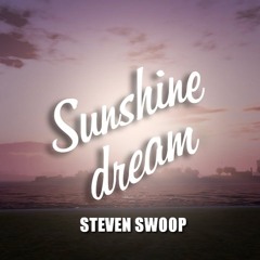 Sunshine Dream (Steven Swoop Original Mix)