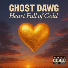 Ghost Dawg - Heart Full Of Gold