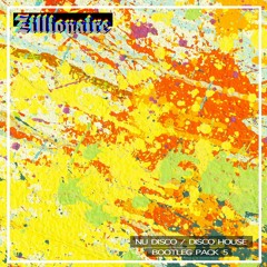 Zillionaire "Nu Disco / Disco House" Bootleg Pack 5 - 16 TRACKS -