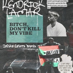 Kendrick Lamar - Bitch Don't Kill My Vibe (Jaséda Galore Remix)