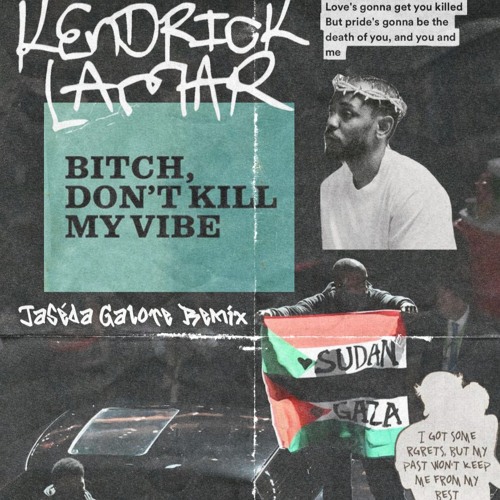 Kendrick Lamar - Bitch Don't Kill My Vibe (Jaséda Galore Remix)