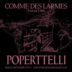 Comme des Larmes podcast w / Poperttelli #60