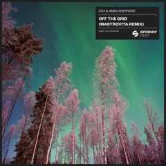 EDX & Amba Shepherd - Off The Grid (Mastrovita Remix) [OUT NOW]