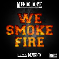 We Smoke Fire (feat. Demrick)