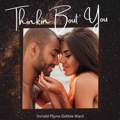 Thinkin Bout You (  Electro Pop)Donald Payne-Debbie Ward