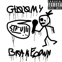 Gloomy Breakdown