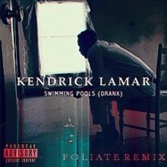 Kendrick Lamar - Swimming Pools (FOLIATE. Remix)