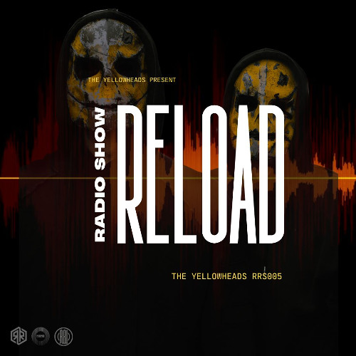 Reload Radio Show RRS005 - The YellowHeads(ES)