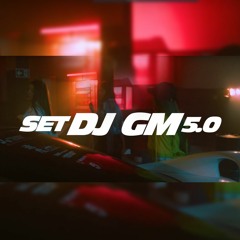 Set DJ GM 5.0 - Leozinho ZS, Paulin, Lipi, Cabelinho, Marks, Vinny, Joãozinho, Paiva, Kawe, Lele JP