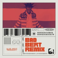 Lil Uzi Vert - Aye (Feat. Travis Scott) (Bad Bert Remix)