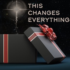 This Changes Everything - Part 2