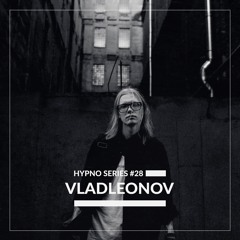 Hypno Series #28: VLADLEONOV